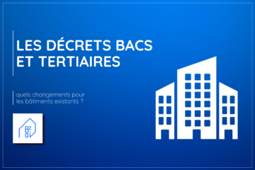 Les décrets BACS et Tertiaires : quels changements pour les bâtiments existants ?