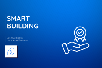 Fond bleu, avec comme titre blanc : Smart building, Les avantages pour les utilisateurs
