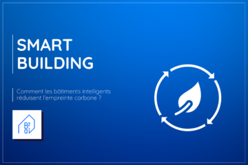 Comment les Smart Building réduisent l’empreinte carbone ?