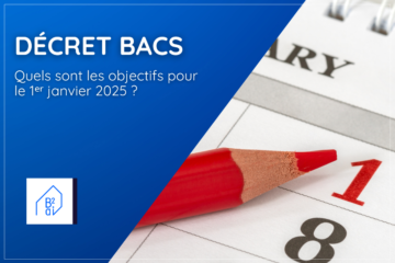 Qu'est-ce que le décret BACS et ses objectifs pour le 1ᵉʳ janvier 2025 ?